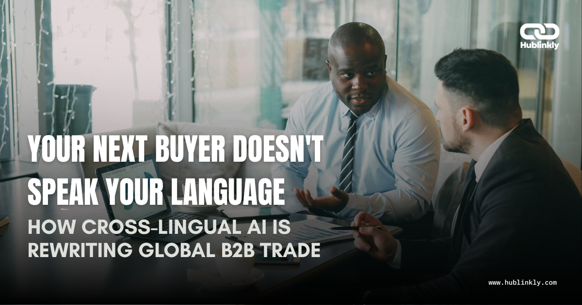 Your Next Buyer Doesn't Speak Your Language: How Cross-Lingual AI Is Rewriting Global B2B Trade